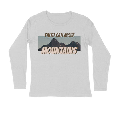 Faith can move mountains Unisex full sleeves t-shirt