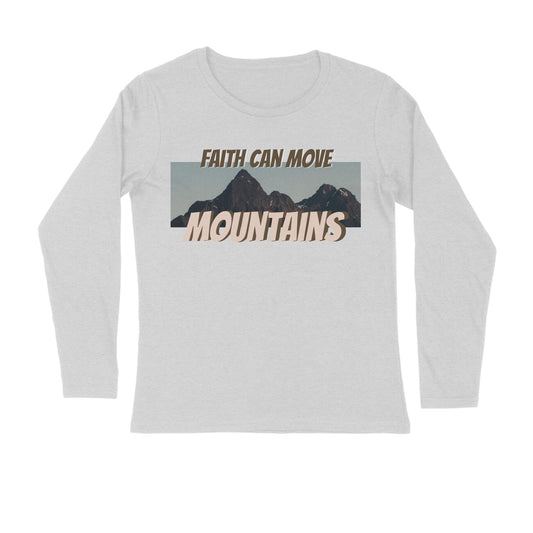 Faith can move mountains Unisex full sleeves t-shirt