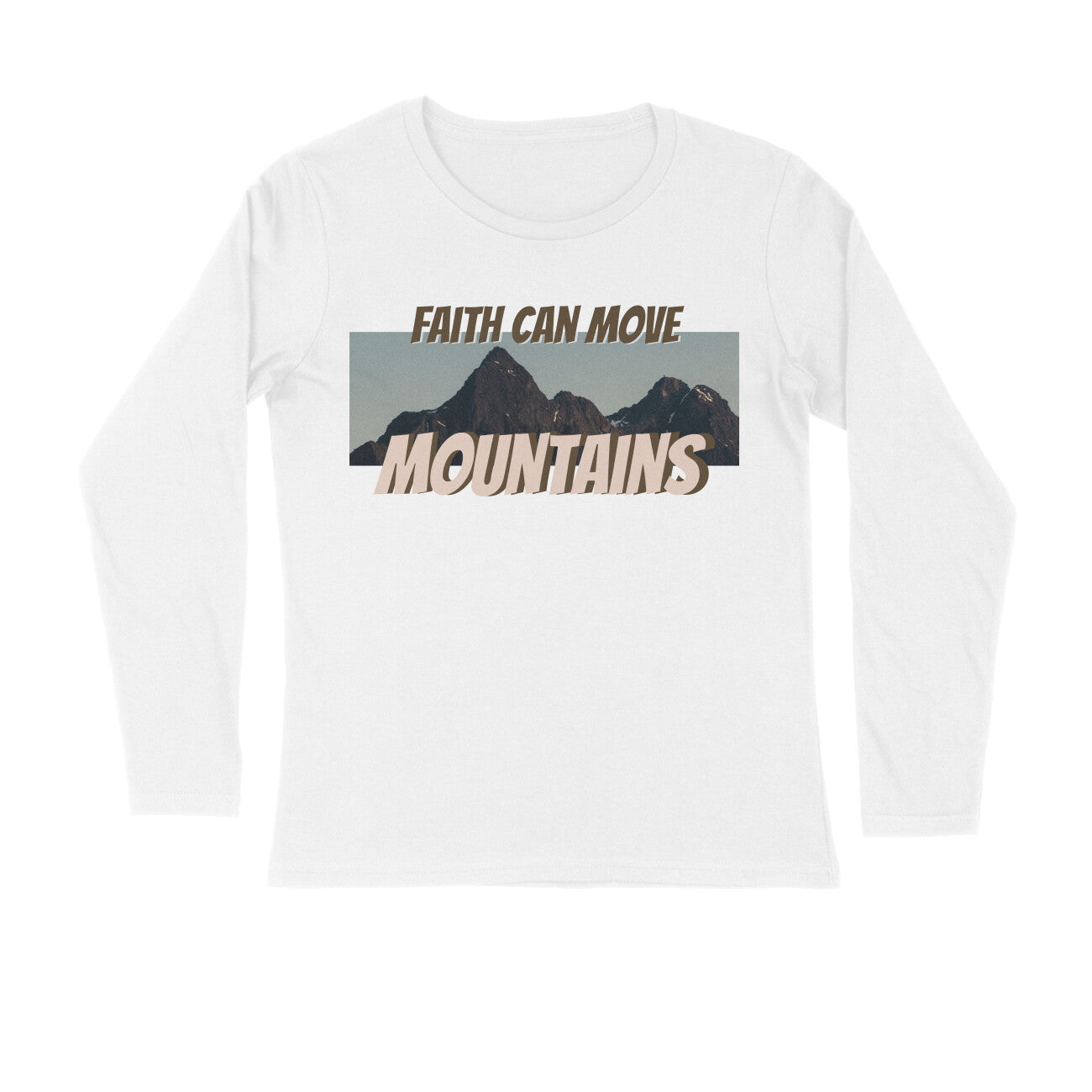 Faith can move mountains Unisex full sleeves t-shirt