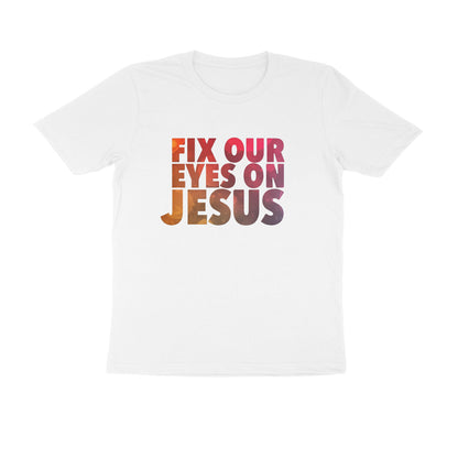 Fix our eyes on jesus, Unisex t-shirt
